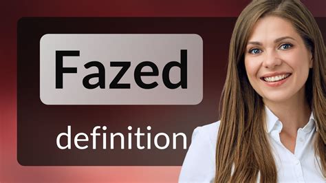 FAZED Definition & Meaning .